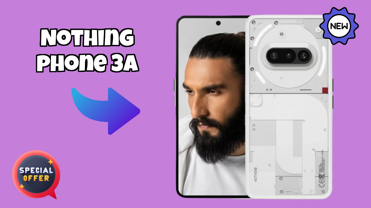 Nothing Phone 3a at ₹22,690 - Complete Specifications