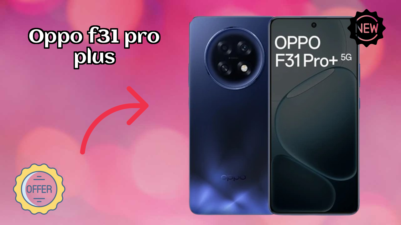 OPPO F31 Pro Plus Display Analysis: 6.79 Inches (17.25 Cm) Quality