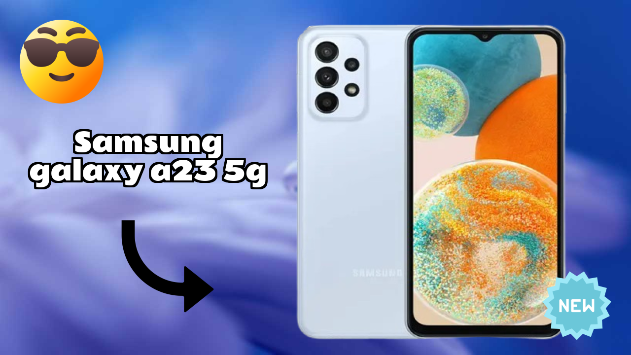 Samsung Galaxy A23 5G at ₹21,700 - Everything You Need to Know