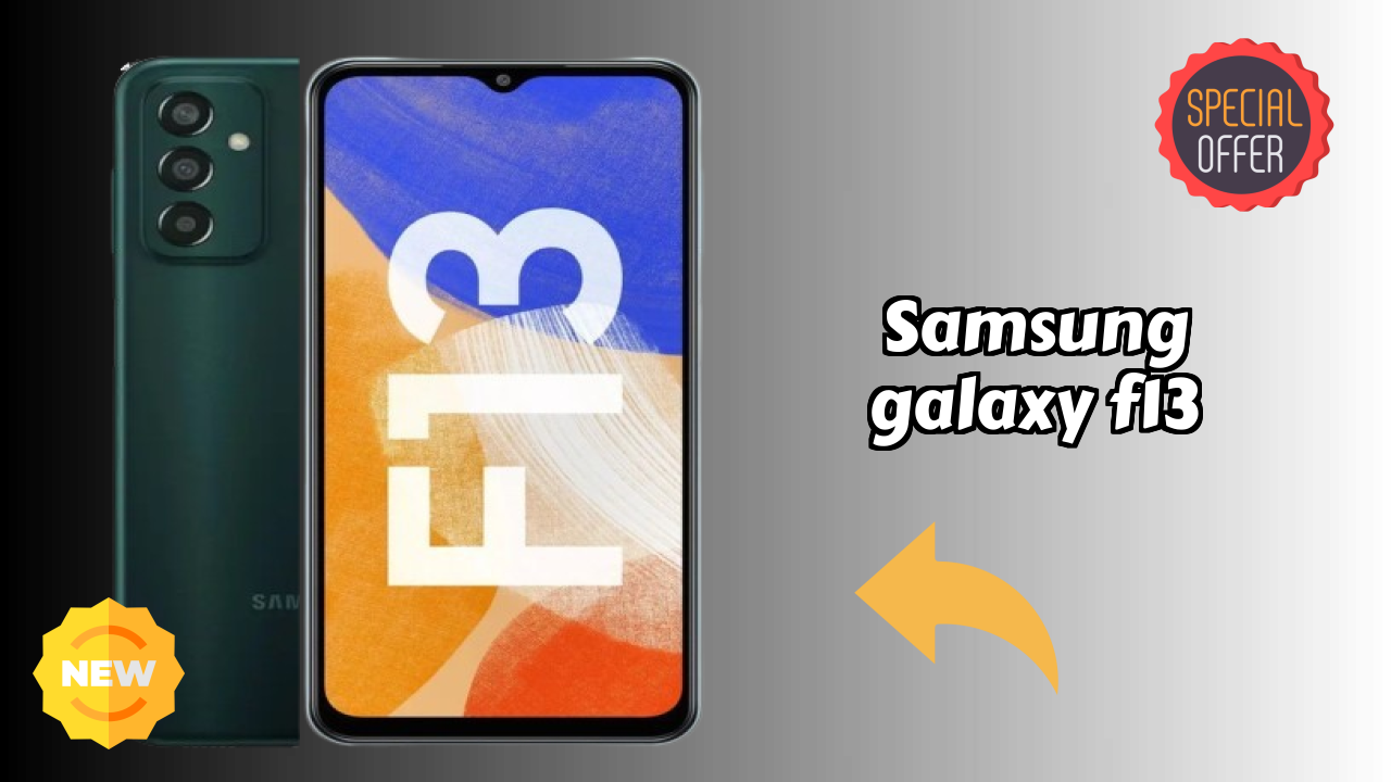 Samsung Galaxy F13 vs Samsung Galaxy: Detailed Compare
