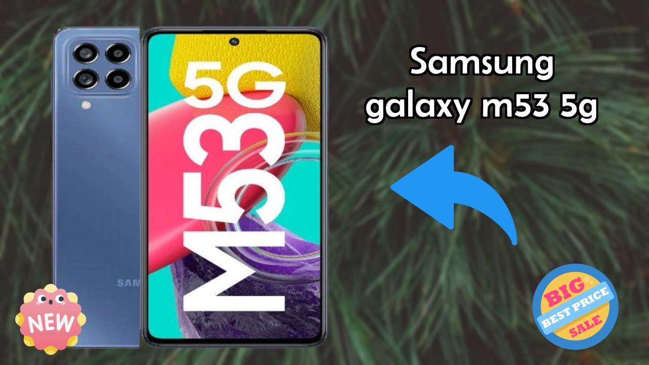 Samsung Galaxy M53 5G Battery Life: 5000 MAh Charging Analysis